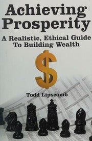 Achieving Prospertiy by Todd Lipscomb Paper Cover Printed in USA
